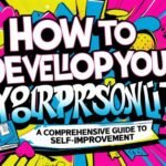 How to Develop Your Personality: A Comprehensive Guide to Self-Improvement
