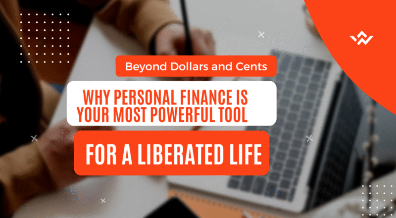 Why Personal Finance is Your Most Powerful Tool
