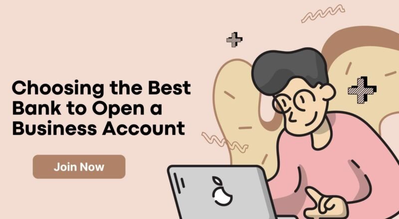 Choosing the Best Bank to Open a Business Account