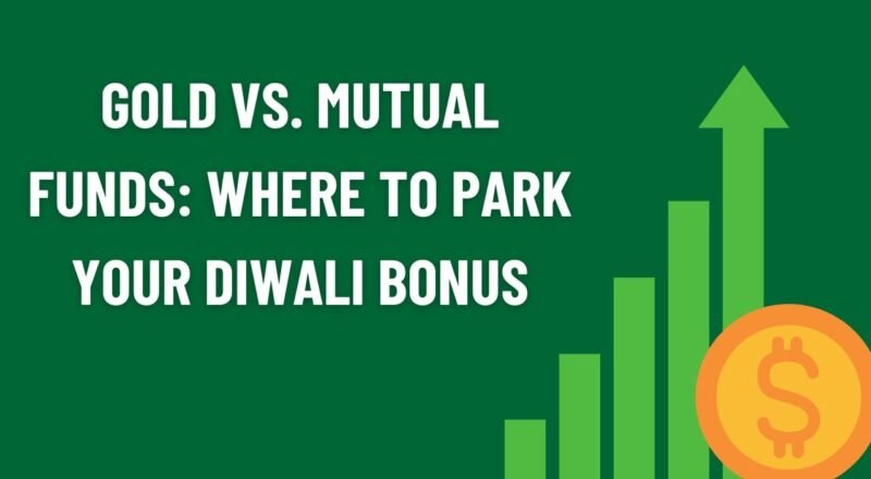 Gold vs. Mutual Funds: Where to Park Your Diwali Bonus