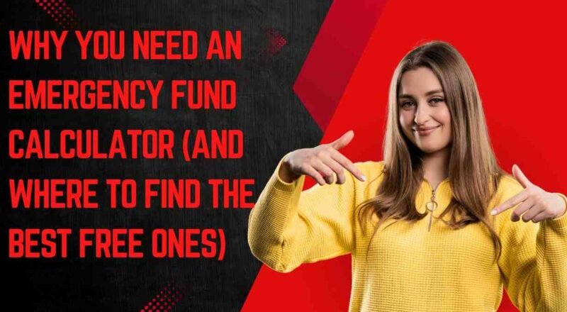 Why You Need an Emergency Fund Calculator (And Where to Find the Best Free Ones)