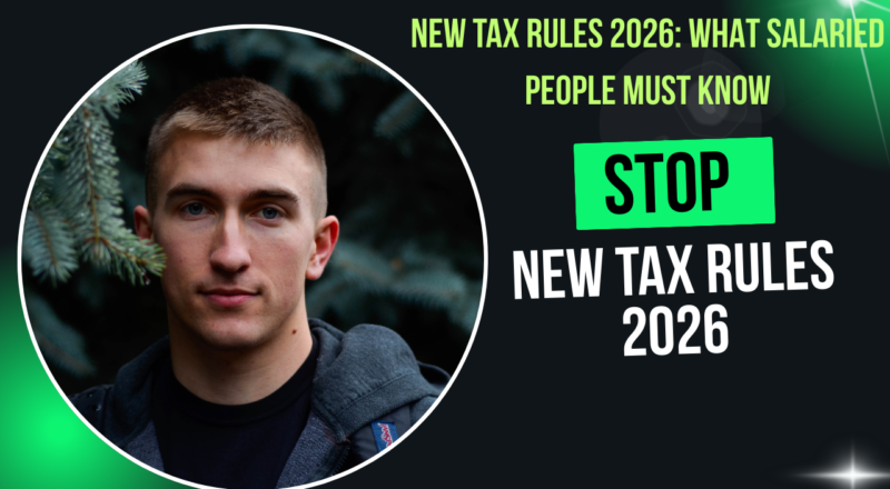 New Tax Rules 2026: What Salaried People Must Know
