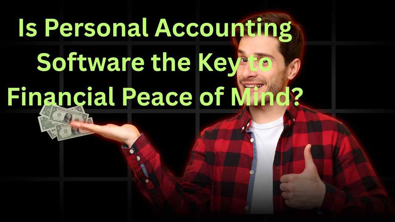 Is Personal Accounting Software the Key to Financial Peace of Mind?